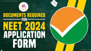 NEET UG 2024 Application Process: Required Documents for Registration