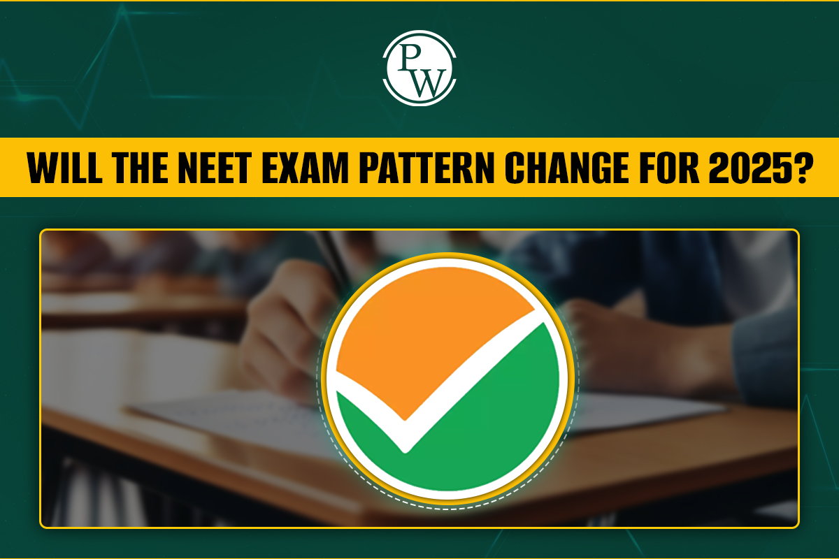 Will the NEET Exam Pattern Change for 2025? Latest Update by NTA